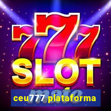 ceu777 plataforma